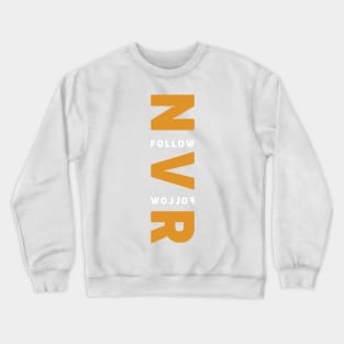 never follow Crewneck Sweatshirt